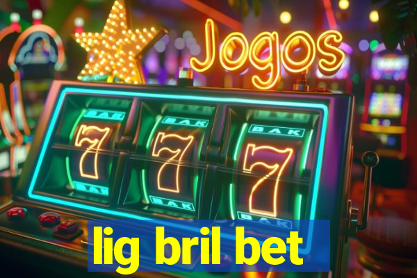 lig bril bet